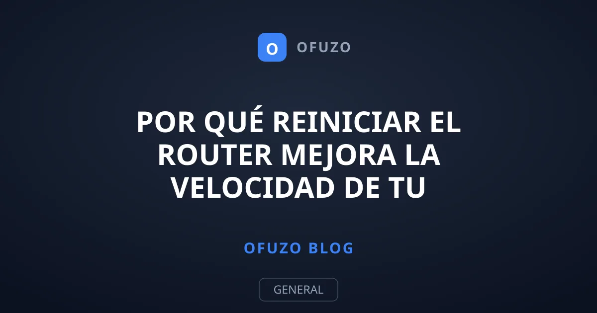 Por qué reiniciar el router mejora la velocidad de tu internet